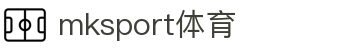 MK(体育科技有限公司)体育·官方网站